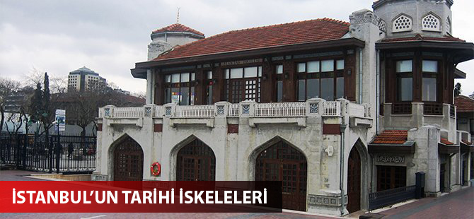 İstanbul’un tarihi iskeleleri