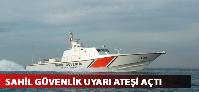 Çanakkale'de Sahil Güvenlikten uyarı ateşi