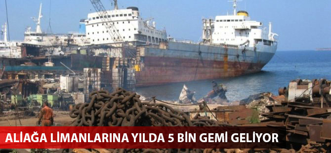 Adnan Saka: Aliağa limanlarına yılda 5 bin gemi geliyor