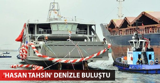 Çeksan Tersanesi 'Hasan Tahsin' feribotunu denize indirdi