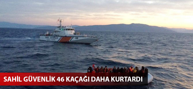 Sahil Güvenlik 46 kaçağı daha kurtardı