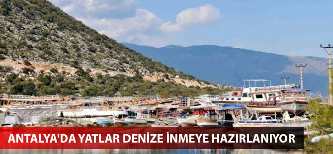 Antalya'da yatlar denize inmeye hazırlanıyor