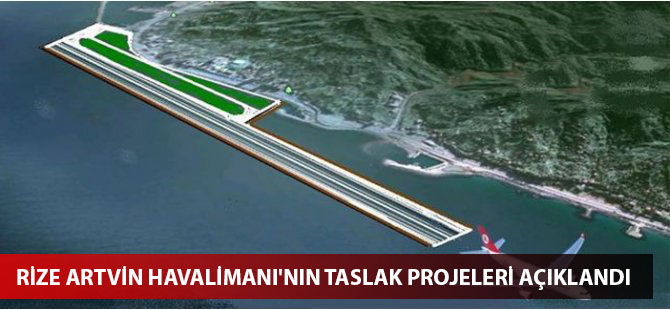 Rize Artvin Havalimanı'nın taslak projeleri açıklandı