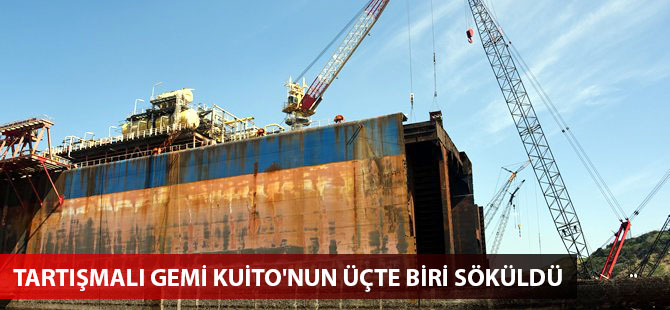 Tartışmalı gemi Kuito'nun üçte biri söküldü