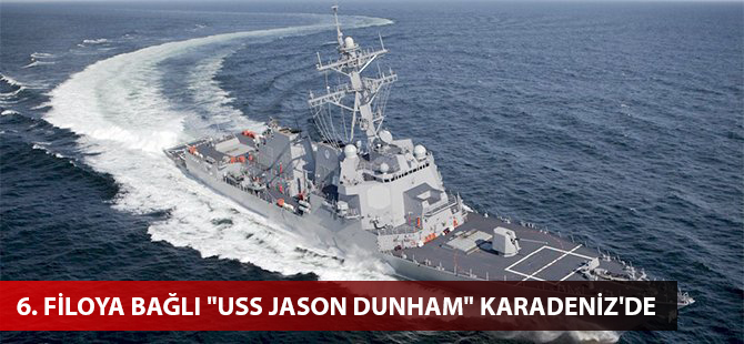 6. Filoya bağlı "USS Jason Dunham" Karadeniz'de