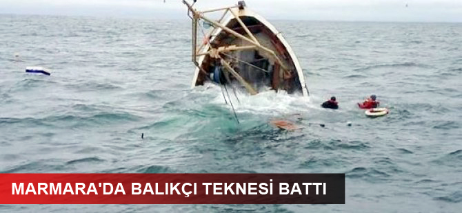 Marmara'da balıkçı teknesi battı