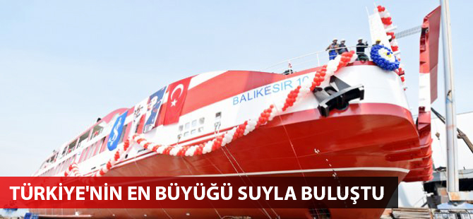 Türkiye'nin en büyük Ro-Ro gemisi 'Balıkesir 10' denize indirildi