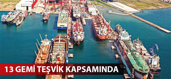 Ekonomi Bakanlığı, 13 gemi inşa projesini teşvik kapsamına aldı