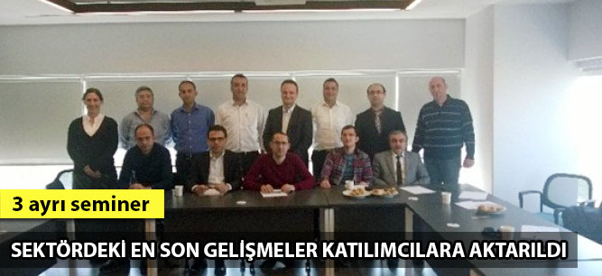 Sektördeki en son gelişmeler katılımcılara aktarıldı