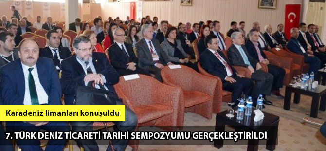 7. Türk Deniz Ticareti Tarihi Sempozyumu gerçekleştirildi