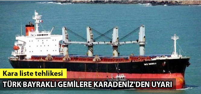 Türk bayraklı gemilere Karadeniz'den uyarı