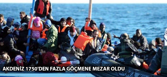 Akdeniz 1750'den fazla göçmene mezar oldu