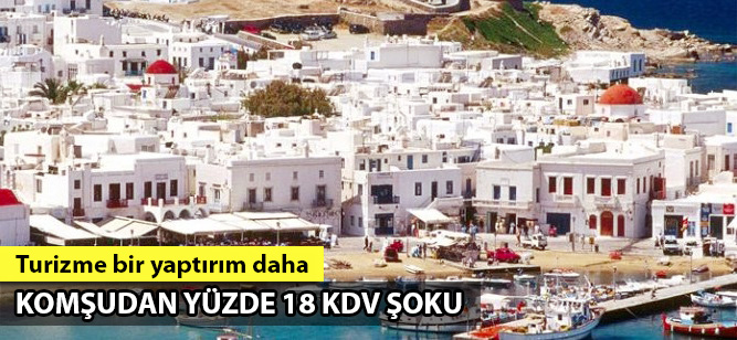 Yunan Adaları'na gidecek turistlere yüzde 18 KDV