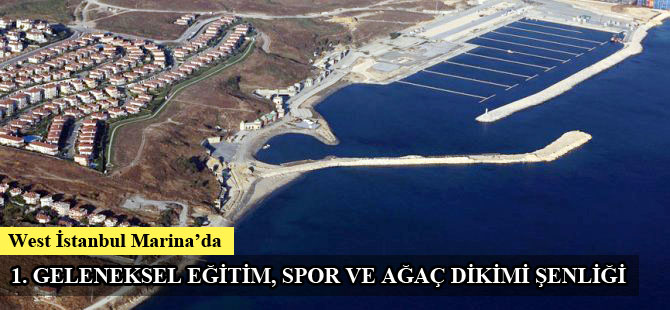West İstanbul Marina'da spor ve ağaç dikim şenliği yarın başlıyor