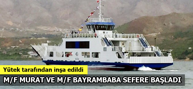Yütek Gemi İnşa Sanayi, M/F Murat ve M/F Bayrambaba’yı teslim etti