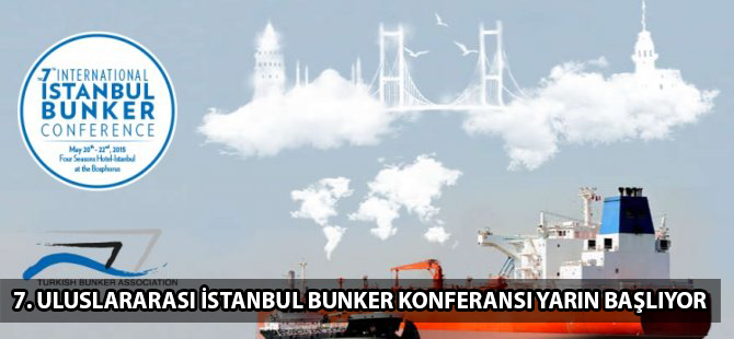 7. Uluslararası İstanbul Bunker Konferansı yarın başlıyor