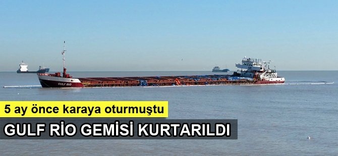 Samsun'da karaya oturan Gulf Rio gemisi kurtarıldı