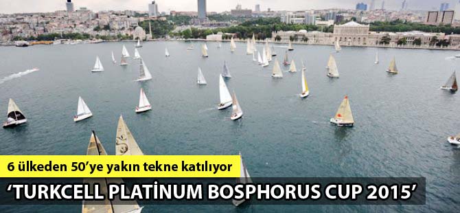 Turkcell Platinum Bosphorus Cup 2015 başlıyor