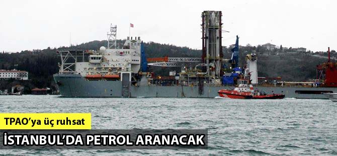 İstanbul ve Karadeniz'de petrol arama çalışmaları hız kazandı