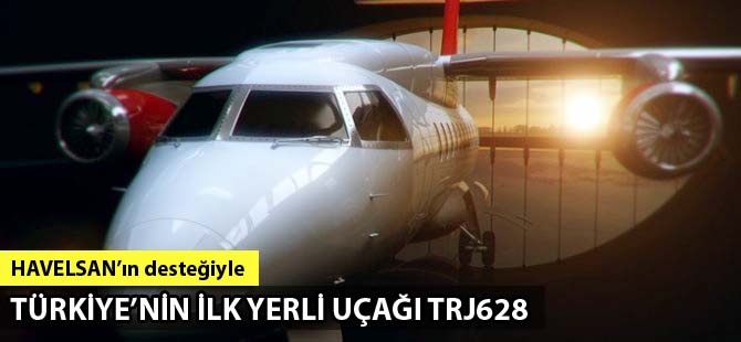 Türkiye'nin ilk yerli uçağı TRJ-628