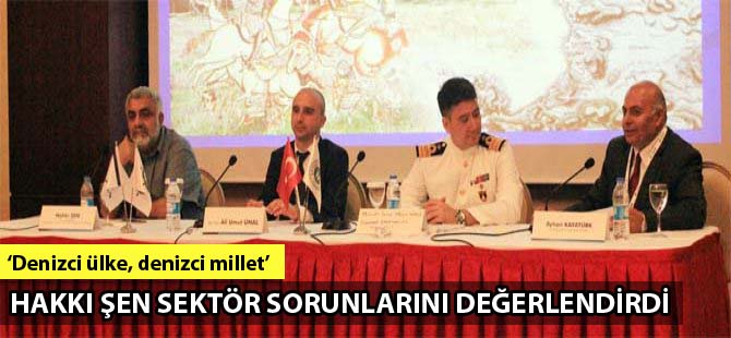 Hakkı Şen Denizcilik Kongresi’nde sektör sorunlarını değerlendirdi