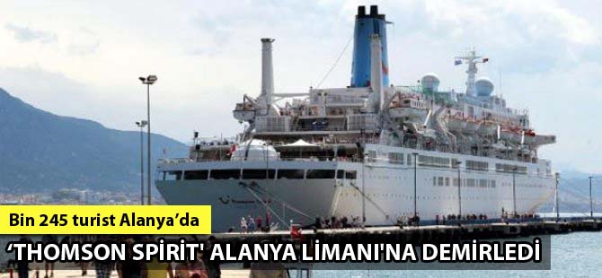Malta bayraklı 'Thomson Spirit' Alanya Limanı'na demirledi