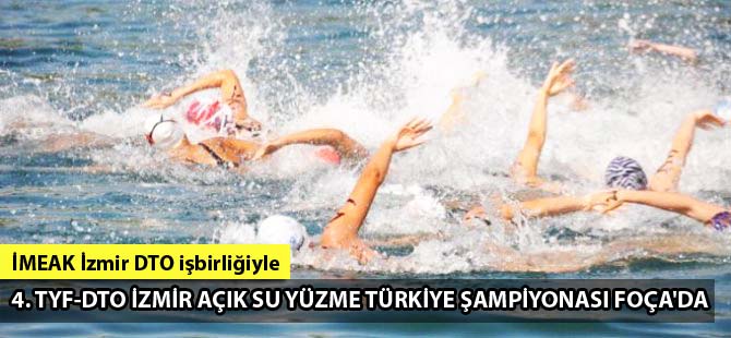 4. TYF-DTO İzmir Açık Su Yüzme Türkiye Şampiyonası Foça'da