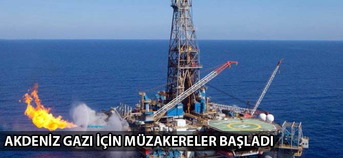 Akdeniz gazı için müzakereler başladı