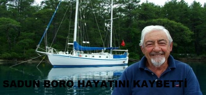 Ünlü Türk denizci Sadun Boro hayatını kaybetti
