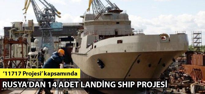 Rusya, '11711 Projesi' kapsamında landing ship inşasına başladı