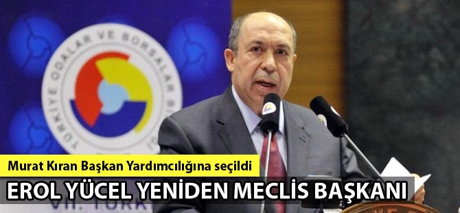 Erol Yücel, TOBB Türkiye Denizcilik Meclis Başkanlığı'na yeniden seçildi