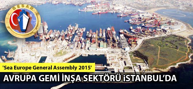 'Sea Europe General Assembly 2015' bugün başlıyor