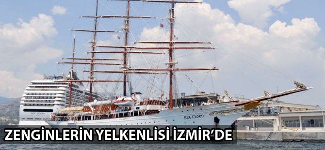 Zenginlerin yelkenlisi Sea Cloud İzmir'de