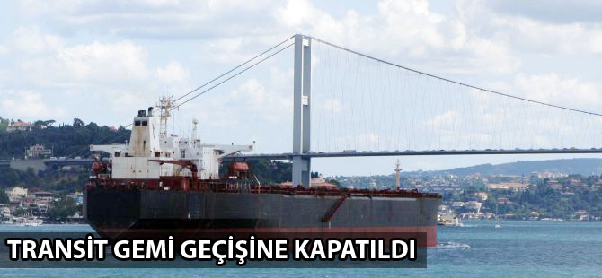İstanbul Boğazı 3. Köprü çalışmaları nedeniyle transit gemi geçişine kapatıldı