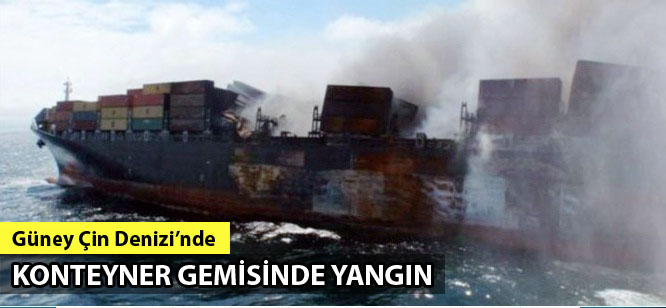 Doğu Çin Denizi'nde seyir eden konteyner gemisinde yangın çıktı.