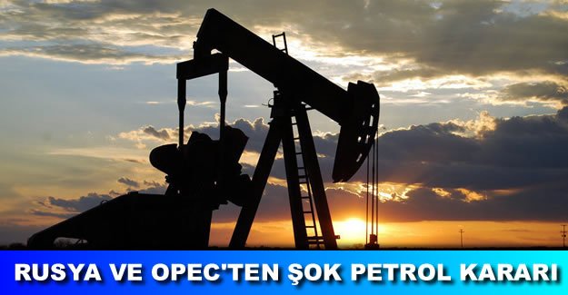 Rusya ve OPEC, petrol üretimini dondurma kararı aldı