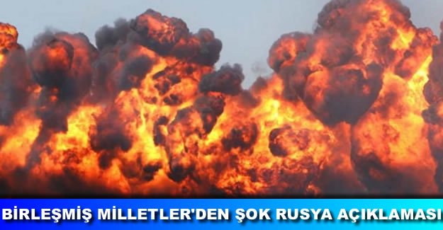 Birleşmiş Milletler Rusya'yı savaş suçu işlemekle suçladı