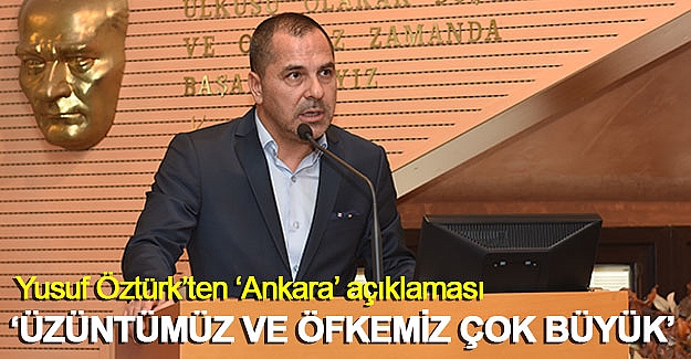 Yusuf Öztürk: Üzüntümüz ve öfkemiz çok büyük