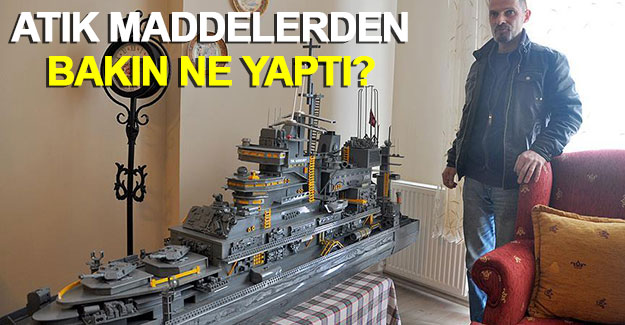 Atık maddelerden savaş gemisi yaptı