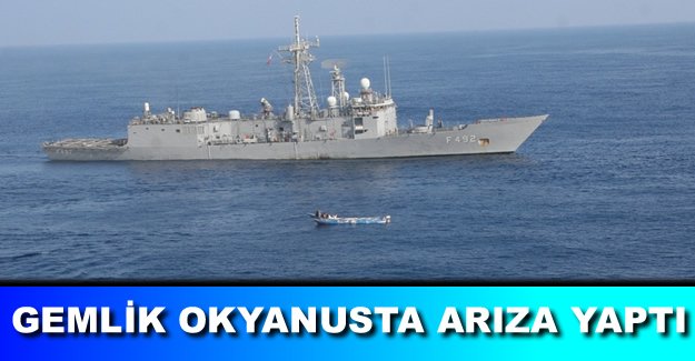 TCG Gemlik okyanusta arıza yaptı