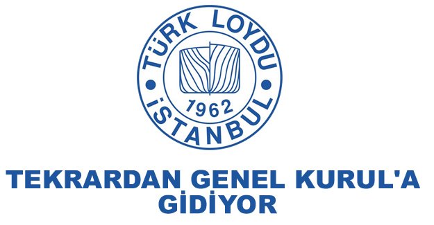 Türk Loydu Olağanüstü Genel Kurul’a gidiyor
