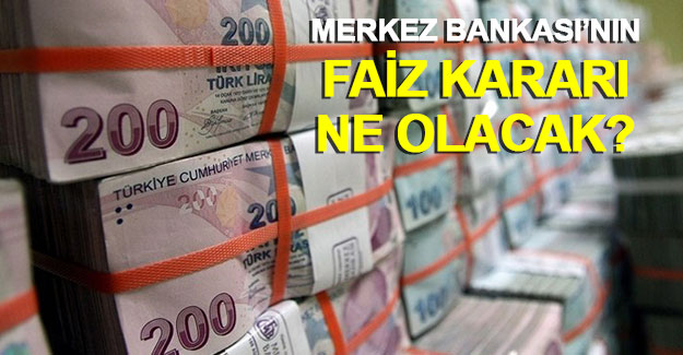 Merkez Bankası'nın faiz kararı ne olacak?