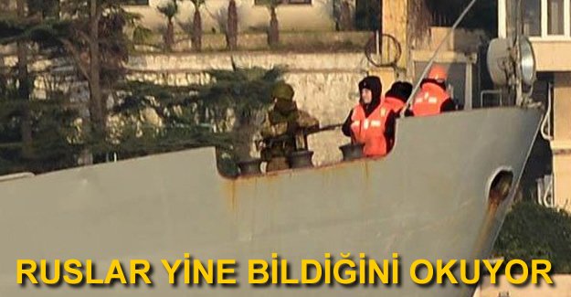 Ruslar yine İstanbul Boğazı'ndan eller tetikte geçti