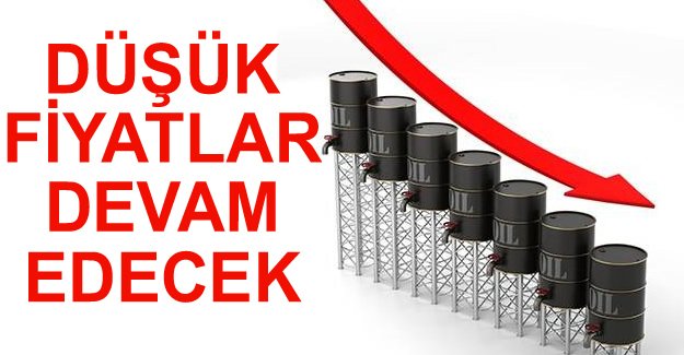 Düşük petrol fiyatları devam edecek