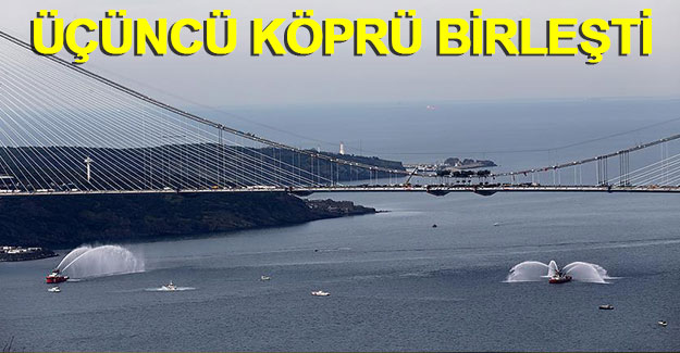 Üçüncü Köprü birleşti