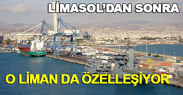 Limasol Limanı'ndan sonra Larnaka Limanı da özelleştiriliyor