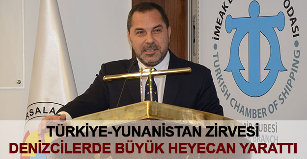 Türkiye-Yunanistan zirvesi denizcilerde büyük heyecan yarattı