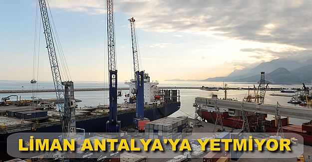 'Antalya limanı sanayiciye yetmiyor'