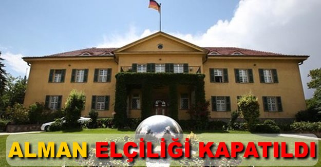Almanya'nın Ankara Büyükelçiliği kapatıldı