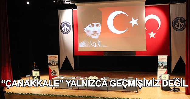 “Çanakkale” yalnızca geçmiş değil